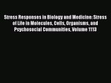 Read Stress Responses in Biology and Medicine: Stress of Life in Molecules Cells Organisms