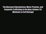 Read The Neuronal Cytoskeleton Motor Proteins and Organelle Trafficking in the Axon Volume