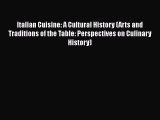 Read Books Italian Cuisine: A Cultural History (Arts and Traditions of the Table: Perspectives