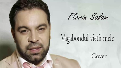 Florin Salam- Sunt vagabondul vietii mele [cover]