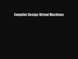 Read Compiler Design: Virtual Machines Ebook Free