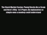 [PDF] The Stock Market Casino: Penny Stocks Are a Scam and Here's Why - In 3 Pages: An explanation