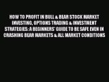 [PDF] HOW TO PROFIT IN BULL & BEAR STOCK MARKET INVESTING OPTIONS TRADING & INVESTMENT STRATEGIES: