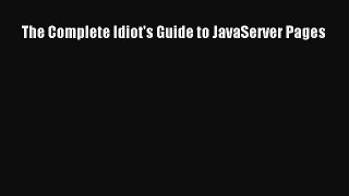 Read The Complete Idiot's Guide to JavaServer Pages Ebook Free