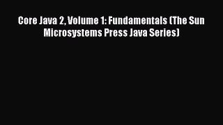 Download Core Java 2 Volume 1: Fundamentals (The Sun Microsystems Press Java Series) PDF Online