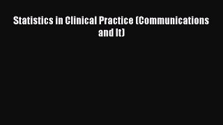 Read Book Statistics in Clinical Practice (Communications and It) E-Book Free