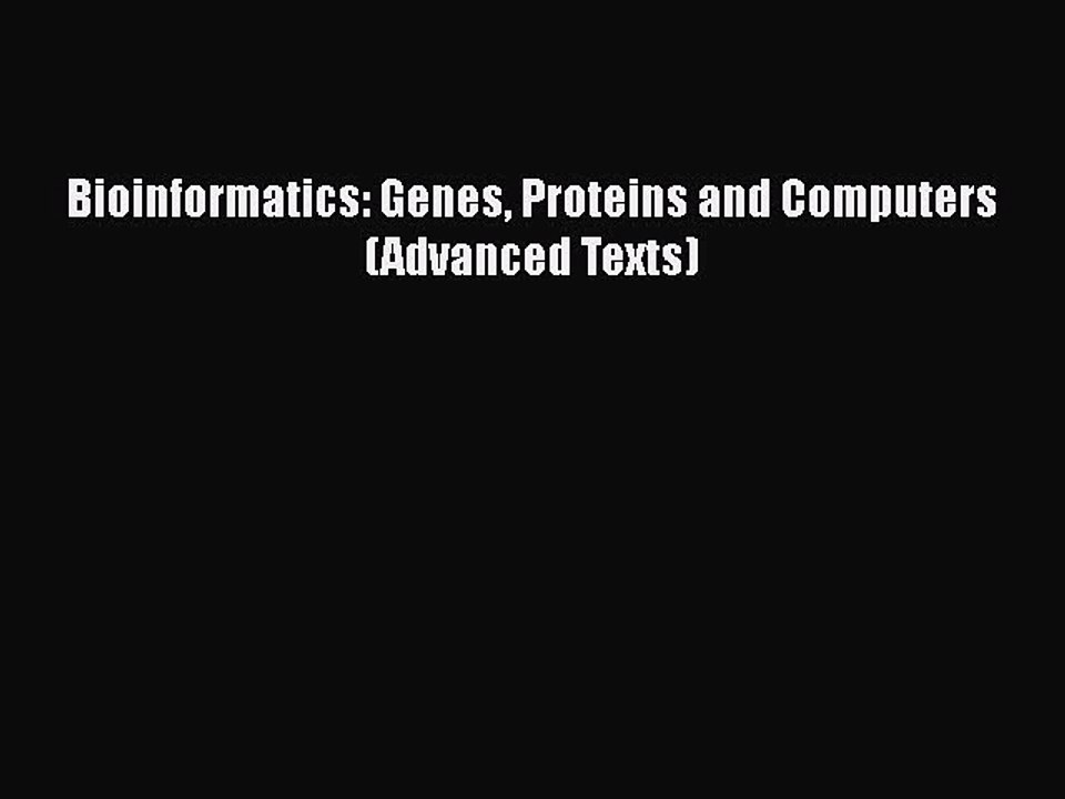 Read Bioinformatics: Genes Proteins and Computers (Advanced Texts) PDF Online