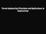 Download Tissue Engineering (Principles and Applications in Engineering) PDF Free
