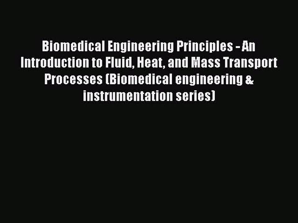 Read Biomedical Engineering Principles - An Introduction to Fluid Heat and Mass Transport Processes
