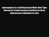 Read Development of a CellChip based Multi-Well-Type Bioreactor: A multi-purpose platform for