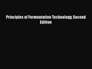 Read Principles of Fermentation Technology Second Edition Ebook Free