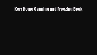 Read Books Kerr Home Canning and Freezing Book PDF Free