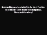 Read Chemical Approaches to the Synthesis of Peptides and Proteins (New Directions in Organic