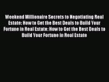 [PDF] Weekend Millionaire Secrets to Negotiating Real Estate: How to Get the Best Deals to