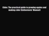 Read Books Cider: The practical guide to growing apples and making cider (Enthusiasts' Manual)