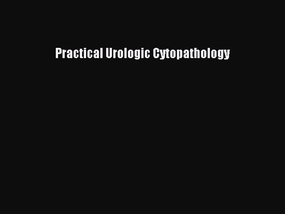 Read Practical Urologic Cytopathology Ebook Free