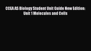 Read CCEA AS Biology Student Unit Guide New Edition: Unit 1 Molecules and Cells Ebook Free