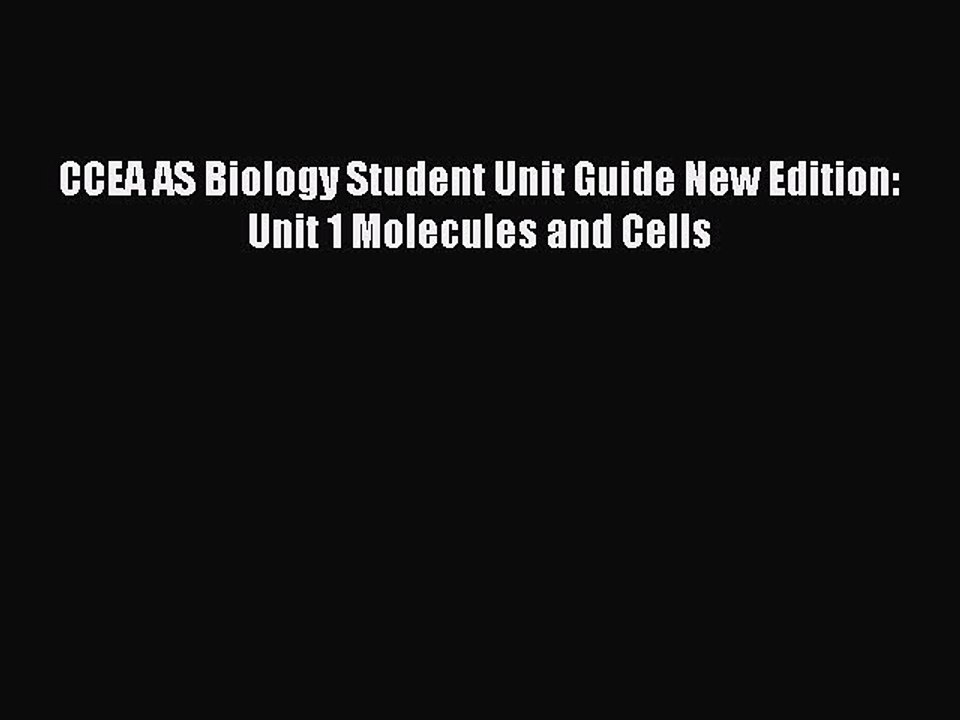 Read CCEA AS Biology Student Unit Guide New Edition: Unit 1 Molecules and Cells Ebook Free