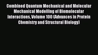 Read Combined Quantum Mechanical and Molecular Mechanical Modelling of Biomolecular Interactions
