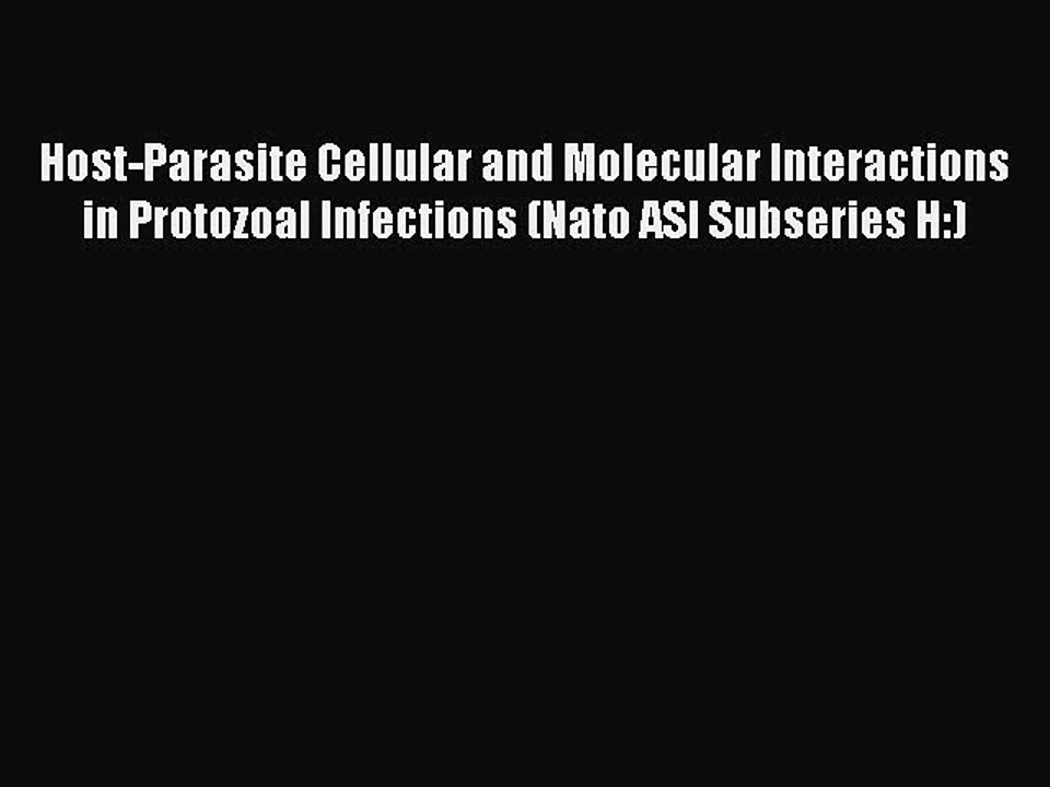 Read Host-Parasite Cellular and Molecular Interactions in Protozoal Infections (Nato ASI Subseries