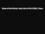 Read Bravo of the Brazos: John Larn of Fort Griffin Texas Ebook Free