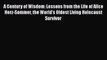 Read A Century of Wisdom: Lessons from the Life of Alice Herz-Sommer the World's Oldest Living