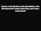 Download Books Masters of the Big House: Elite Slaveholders of the Mid-Nineteenth-Century South