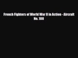 Read Books French Fighters of World War II in Action - Aircraft No. 180 PDF Free