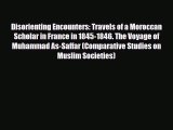 Read Books Disorienting Encounters: Travels of a Moroccan Scholar in France in 1845-1846. The