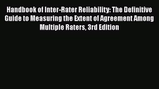 Read Book Handbook of Inter-Rater Reliability: The Definitive Guide to Measuring the Extent