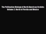 Read Book The Pollination Biology of North American Orchids: Volume 2: North of Florida and