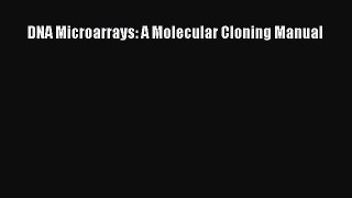 Read Book DNA Microarrays: A Molecular Cloning Manual ebook textbooks
