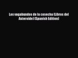 Read Los vagabundos de la cosecha (Libros del Asteroide) (Spanish Edition) Ebook Online