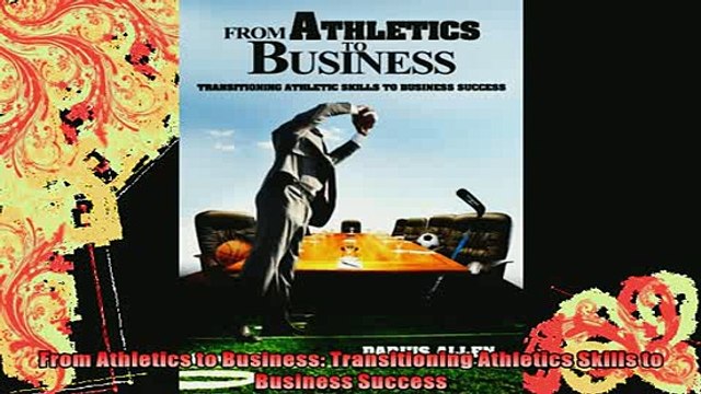 DOWNLOAD FREE Ebooks From Athletics to Business Transitioning Athletics Skills to Business Success Full EBook