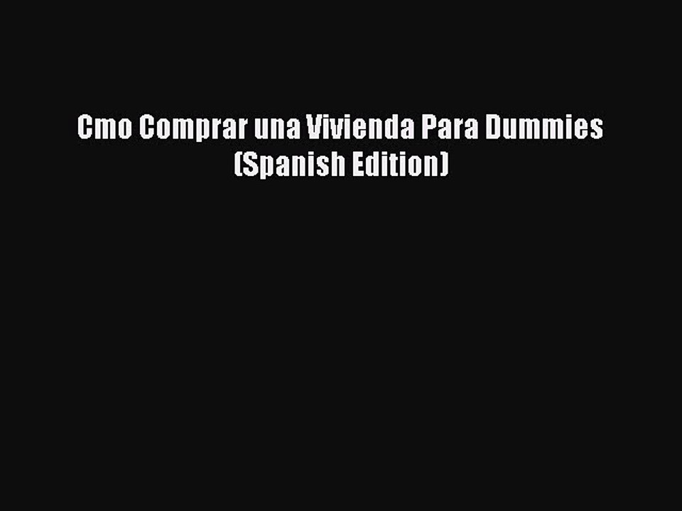 [PDF] Cmo Comprar una Vivienda Para Dummies (Spanish Edition) Read Full Ebook
