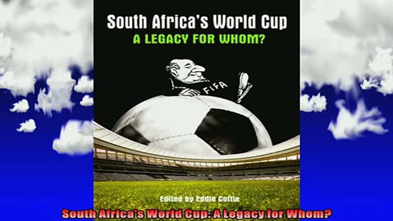 Free Full PDF Downlaod  South Africas World Cup A Legacy for Whom Full Free
