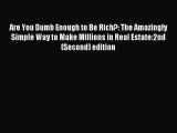 [PDF] Are You Dumb Enough to Be Rich?: The Amazingly Simple Way to Make Millions in Real Estate:2nd