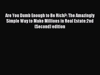 [PDF] Are You Dumb Enough to Be Rich?: The Amazingly Simple Way to Make Millions in Real Estate:2nd