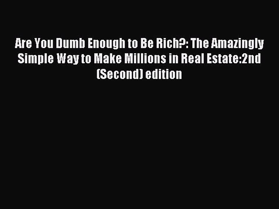 [PDF] Are You Dumb Enough to Be Rich?: The Amazingly Simple Way to Make Millions in Real Estate:2nd