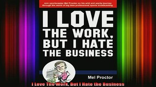 READ FREE FULL EBOOK DOWNLOAD  I Love The Work But I Hate the Business Full Ebook Online Free