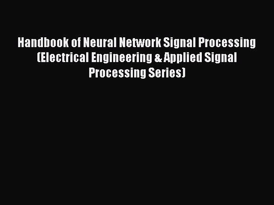 Read Handbook of Neural Network Signal Processing (Electrical Engineering & Applied Signal