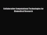 Read Book Collaborative Computational Technologies for Biomedical Research ebook textbooks