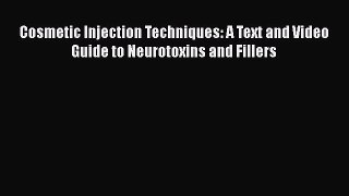 Download Book Cosmetic Injection Techniques: A Text and Video Guide to Neurotoxins and Fillers