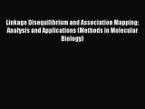 Read Book Linkage Disequilibrium and Association Mapping: Analysis and Applications (Methods