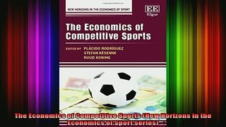 READ book  The Economics of Competitive Sports New Horizons in the Economics of Sport series Full EBook