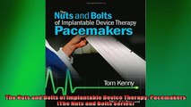 FREE DOWNLOAD  The Nuts and Bolts of Implantable Device Therapy Pacemakers The Nuts and Bolts Series  DOWNLOAD ONLINE