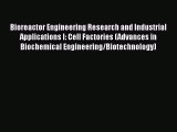 Read Bioreactor Engineering Research and Industrial Applications I: Cell Factories (Advances