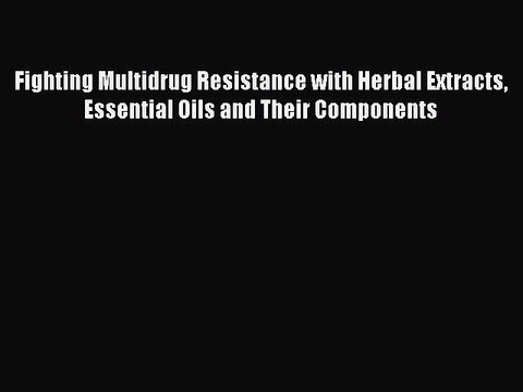Read Fighting Multidrug Resistance with Herbal Extracts Essential Oils and Their Components