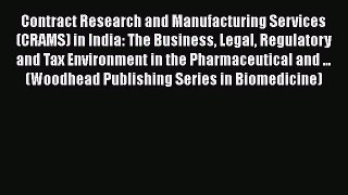 Read Contract Research and Manufacturing Services (CRAMS) in India: The Business Legal Regulatory