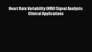 Read Heart Rate Variability (HRV) Signal Analysis: Clinical Applications Ebook Free